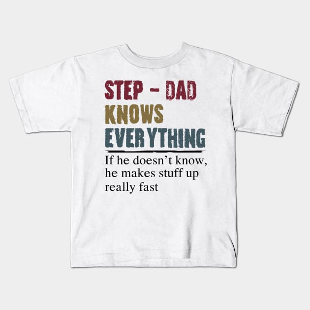 Step Dad Knows Everything Fathers Day Gift Kids T-Shirt by heryes store